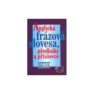 Anglická frázová slovesa, předložky a příslovce - Sergěj Tryml