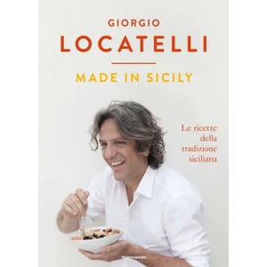 Made in Sicily. Le ricette della tradizione siciliana | Giorgio Locatelli (ISBN: 9788804711117)