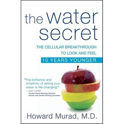 The Water Secret: The Cellular Breakthrough to Look and Feel 10 Years Younger Murad HowardPaperback