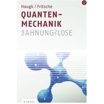 Quantenmechanik für Ahnungslose - Haugk, Michael