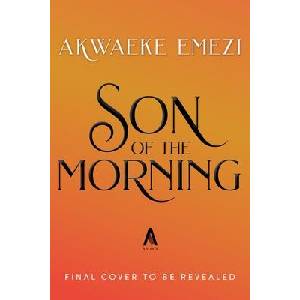 Son of the Morning (Deluxe Limited Edition) | EMEZI AKWAEKE (ISBN: 9780063323186)