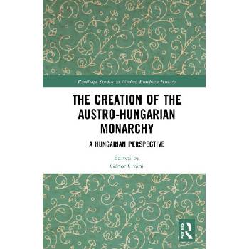 Creation of the Austro-Hungarian Monarchy