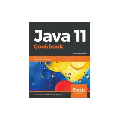 Java 11 Cookbook | Nick Samoylov, Mohamed Sanaulla