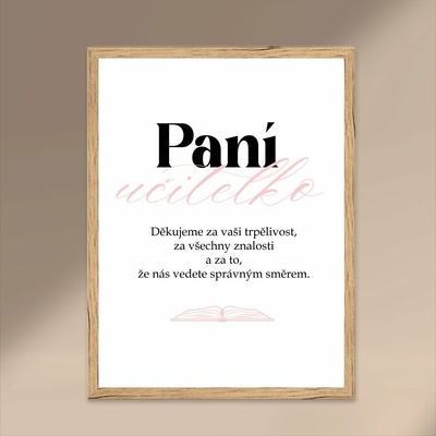 Plakát PRO PANÍ UČITELKU Rozměr plakátu: A3 (29,7 x 42 cm), Rámeček: Dřevěný rámeček