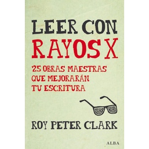Leer con rayos X | ROY PETER CLARK (2016)