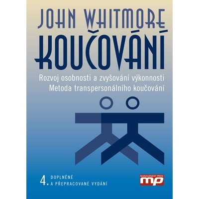 Koučování - Rozvoj osobnosti a zvyšování výkonnosti. Metoda transpersonálního koučování, 2. vydání - John Whitmore