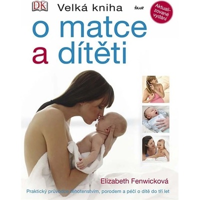 Velká kniha o matce a dítěti - Elizabeth Fenwicková
