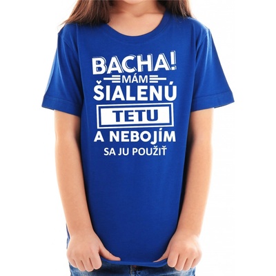 Fajntričko detské tričko Bacha! Mám šialenú tetu kráľovská modrá