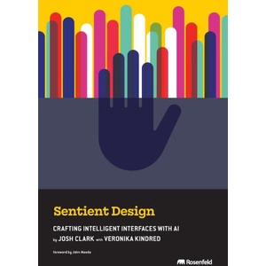 Sentient Design | Josh Clark, Veronika Kindred, John Maeda (ISBN: 9781959029182)