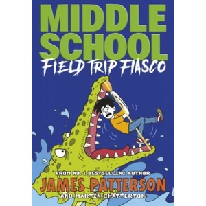 Middle School: Field Trip Fiasco | James Patterson (ISBN: 9781529119909)