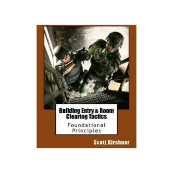 Building Entry and Room Clearing Tactics: Foundational Principles" - ""