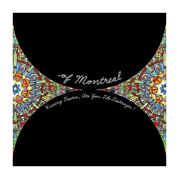 OF MONTREAL - HISSING FAUNA, ARE YOU THE DESTROYER ?