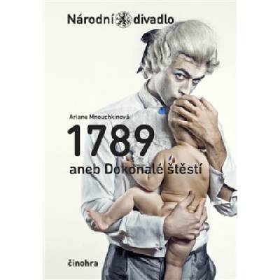 1789 aneb Dokonalé štěstí - Ariane Mnouchkinová