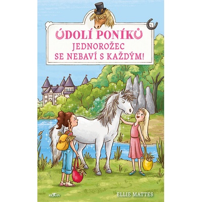 Údolí poníků - Jednorožec se nebaví s každým! - Ellie Mattes – Hledejceny.cz