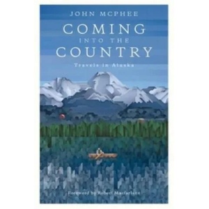 Coming Into The Country | John McPhee (2015)