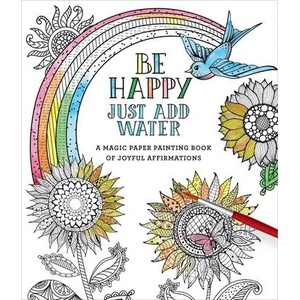 Be Happy: Just Add Water | Editors of Thunder Bay Press (ISBN: 9781684125777)