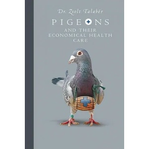 Pigeons and their Economical Health Care | Zsolt Talaber (ISBN: 9781089848509)