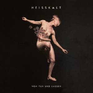 Heisskalt - Vom Tun Und Lassen (LP) (0198588752081)