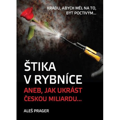 Štika v rybníce aneb Jak ukrást českou miliardu Aleš Prager
