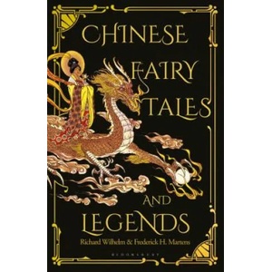 Chinese Fairy Tales and Legends | Frederick H. Martens, Richard Wilhelm, Lucrezia Botti (ISBN: 9781912392155)
