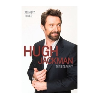 Hugh Jackman: The Biography Anthony Bunko