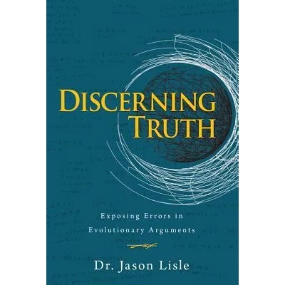 Discerning Truth | Jason Lisle