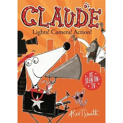 Claude: Lights! Camera! Action! | Alex T. Smith