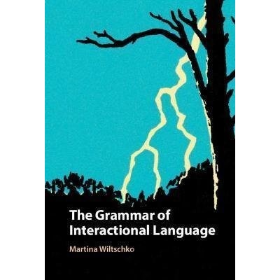 The Grammar of Interactional Language - Martina Wiltschko