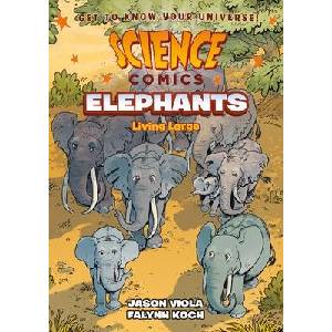 Science Comics: Elephants: Living Large (ISBN: 9781250265913)