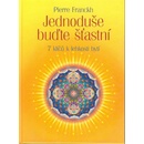Jednoduše buďte šťastní - Pierre Franckh