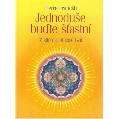 Jednoduše buďte šťastní - Pierre Franckh