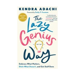 The Lazy Genius Way: Embrace What Matters, Ditch What Doesn't, and Get Stuff Done | Emily P. Freeman (ISBN: 9780525653936)