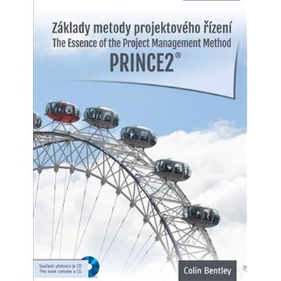 Základy metody projektového řízení PRINCE2. The Essence of the Project Management Method. Prince2 - Colin Bentley - INBOX SK – Hledejceny.cz