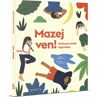 Mazej ven!. Kniha pro malé objevitele - Catherine Ard