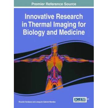 Image 1 of Innovative Research in Thermal Imaging for Biology and Medicine | Ricardo Vardasca, Joaquim Gabriel Mendes