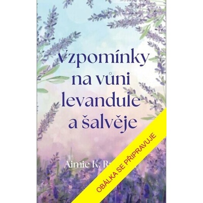 Vzpomínky na vůni levandule a šalvěje - Aimie Runyan