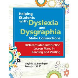 Helping Students with Dyslexia and Dysgraphia Make Connections | Virginia W. Berninger, Beverly J. Wolf, Beverly Wolf (ISBN: 9781598570212)