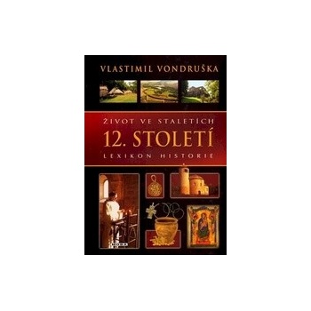 Život ve staletích - 12. století - Lexikon historie - Vlastimil Vondruška