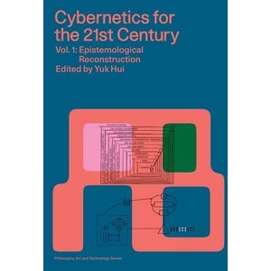 Cybernetics for the 21st Century Vol. 1 | Katherine Hayles, Yuk Hui (ISBN: 9789887026808)