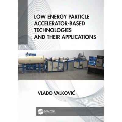 Low Energy Particle Accelerator-Based Technologies and Their Applications" - ""