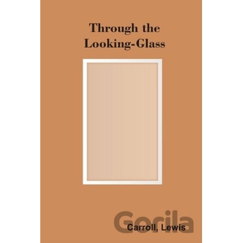 Through The Looking-Glass - Lewis Carroll