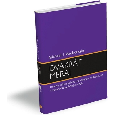 Dvakrát meraj - Michael J. Mauboussin