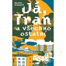 Já, Tran a všechno ostatní - Martin Kanaloš