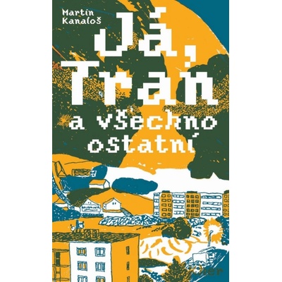 Já, Tran a všechno ostatní - Martin Kanaloš