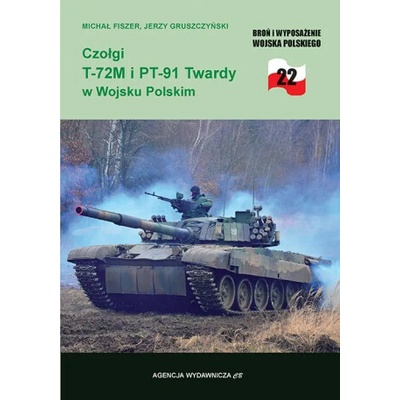 Czołgi T-72M i PT-91 Twardy w Wojsku Polskim. Broń i wyposażenie Wojska Polskiego Michał Fiszer,Jerzy Gruszczyński – Hledejceny.cz