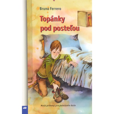 Topánky pod posteľou - Bruno Ferrero