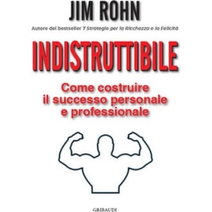Indistruttibile. Come costruire il successo personale e professionale | Jim Rohn (2024)