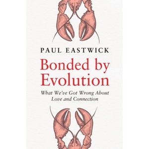 Bonded by Evolution | Paul Eastwick (ISBN: 9781529910568)