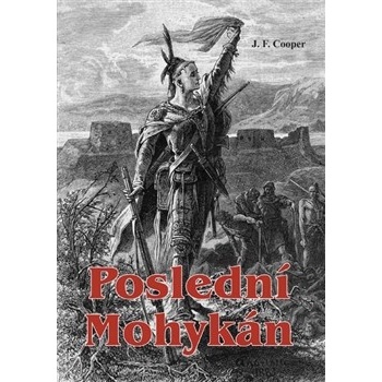 Poslední Mohykán - James Fenimore Cooper