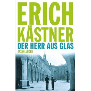 Der Herr aus Glas | Erich Kästner, Sven Hanuschek (ISBN: 9783038820222)